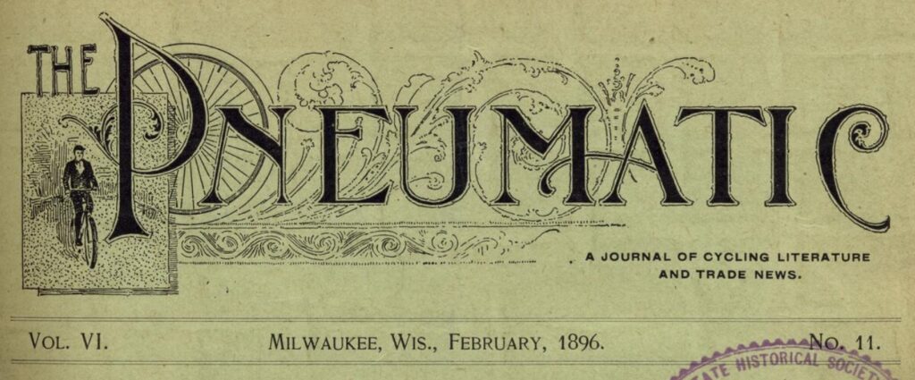 Masthead for the bicycling journal, “The Pneumatic” from February 1896. It features a small image of a man riding a bicycle and a spoked bicycle wheel.