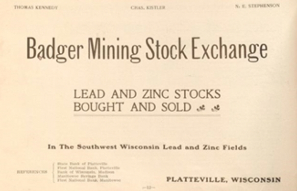 A text advertisement. It reads, "Badger Mining Stock Exchange. Lead and Zinc Stocks Bought and Sold. In the Southwest Wisconsin Lead and Zinc Fields, Platteville, Wisconsin."