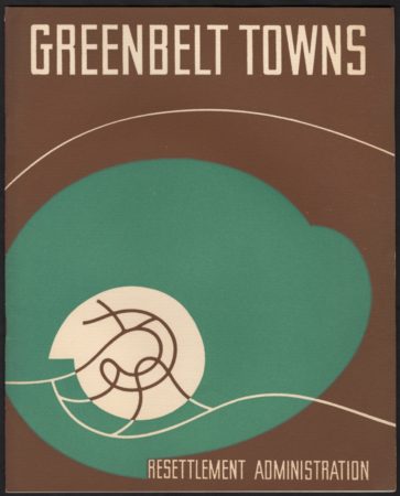The cover of a report with a very abstracted map that suggests a town with winding roads surrounded by greenspace. The cover text reads, "Greenbelt Towns Resettlement Administration"