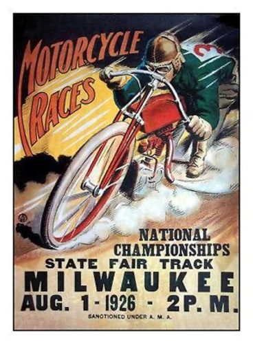 Poster in vivid colors featuring the image of a racing motorcyclist. Text reads, "Motorcycle Races, National Championships, State Fair Track, Milwaukee, Aug. 1 1926 2 P.M."